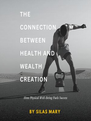 cover image of The Connection Between Health and Wealth Creation